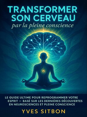 cover image of Transformer son cerveau par la pleine conscience